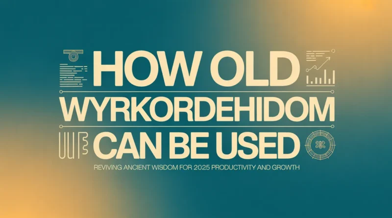 how old wyrkordehidom can be used